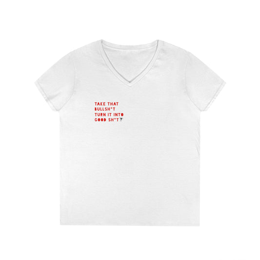WOMEN'S TAKE THAT BULLSH*T TURN IT INTO GOOD SHIT TEE