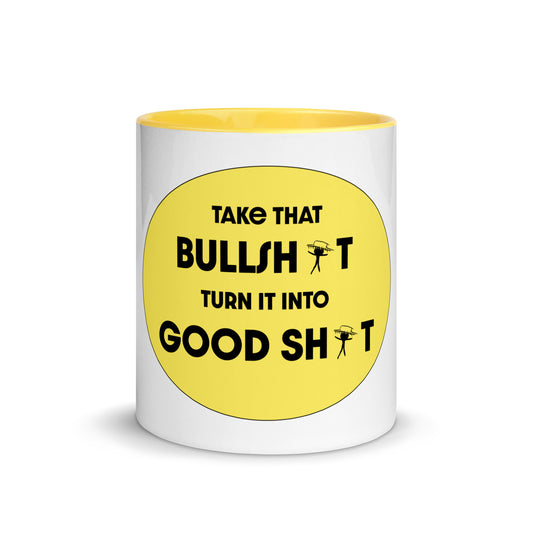 Take That Bullshit and Turn it Into Goodshit Mug