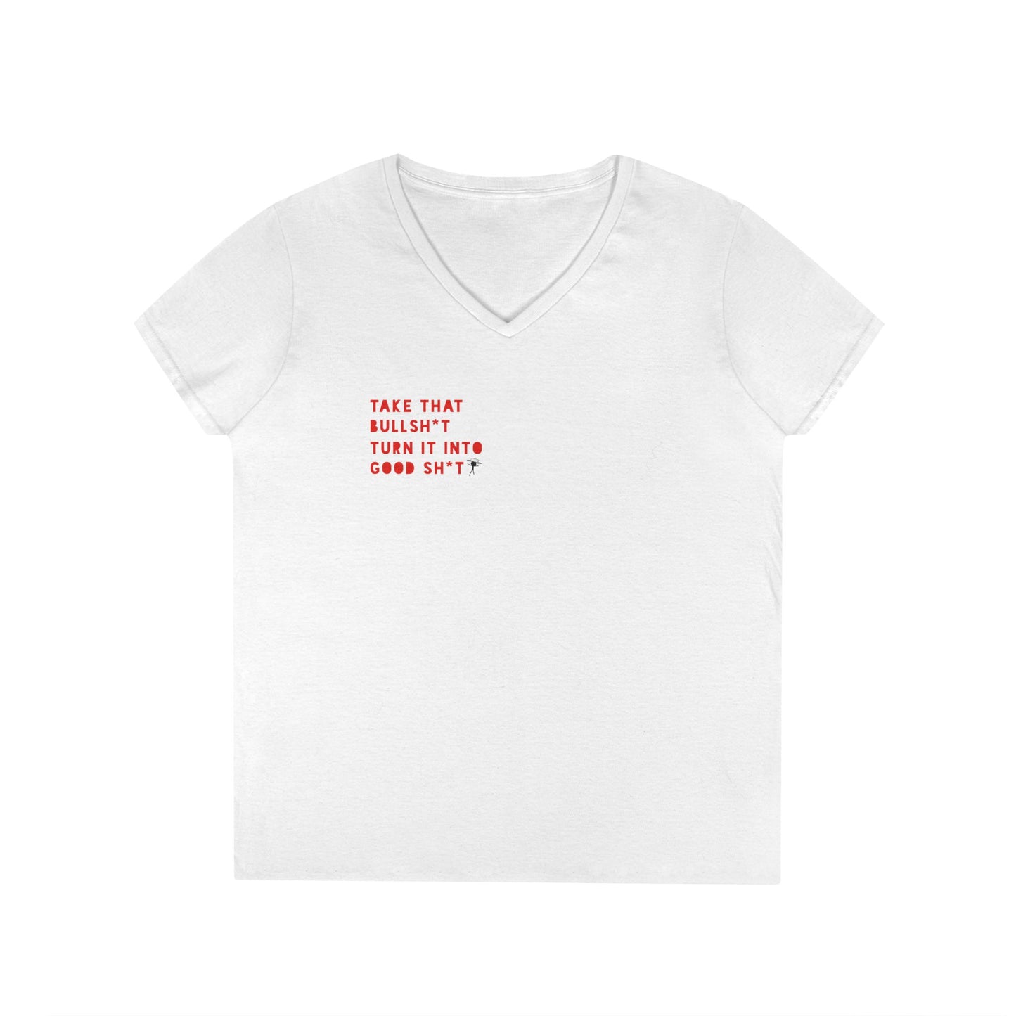 WOMEN'S TAKE THAT BULLSH*T TURN IT INTO GOOD SHIT TEE