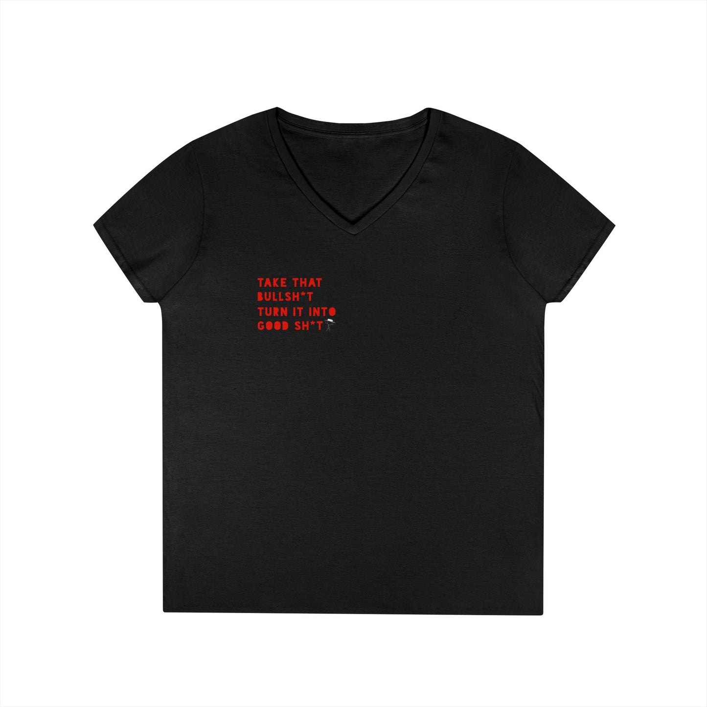 WOMEN'S TAKE THAT BULLSH*T TURN IT INTO GOOD SHIT TEE